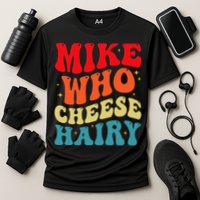 Mike Who Cheese Hairy Funny Adult Humor Meme Social Media  Cooling Performance Crew T-Shirt