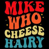 Mike Who Cheese Hairy Funny Adult Humor Meme Social Media  Cooling Performance Crew T-Shirt