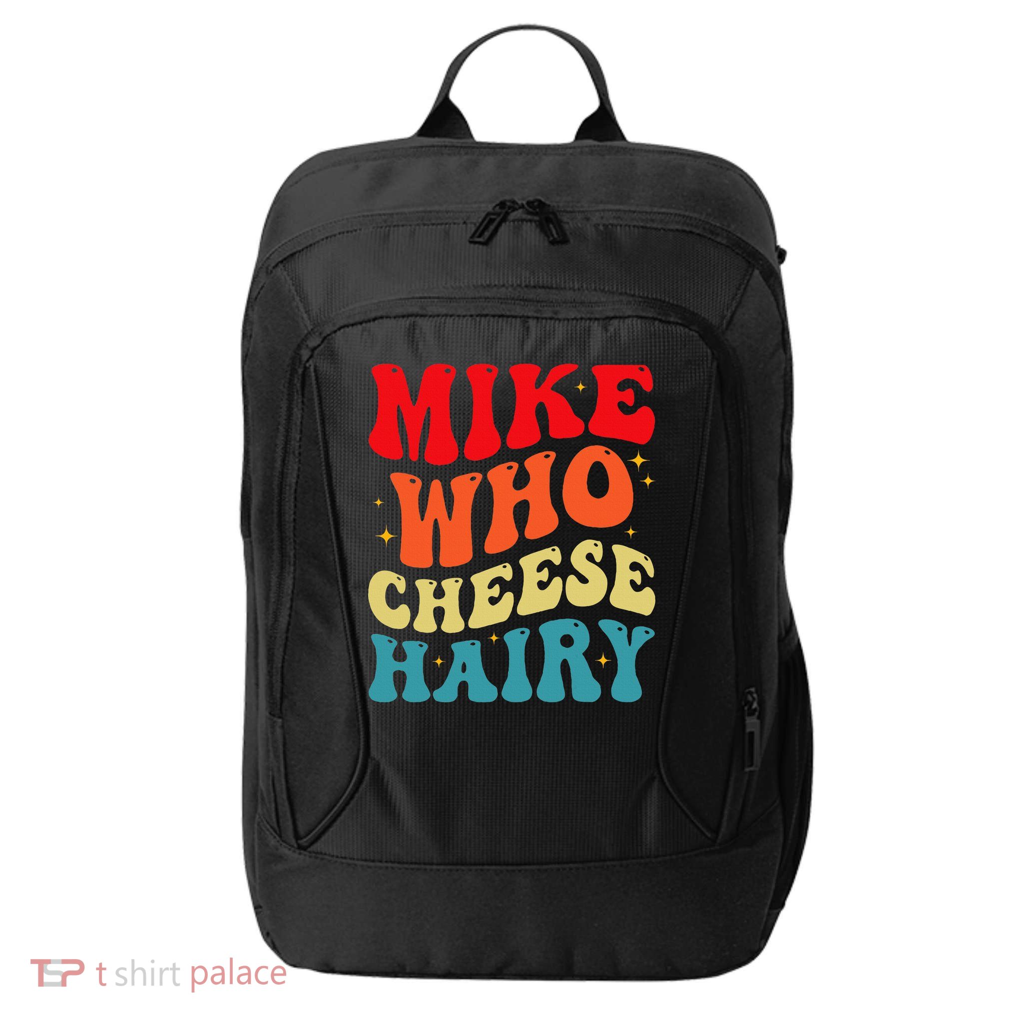 Mike Who Cheese Hairy Funny Adult Humor Meme Social Media  City Backpack