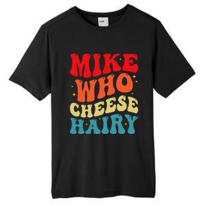 Mike Who Cheese Hairy Funny Adult Humor Meme Social Media  Tall Fusion ChromaSoft Performance T-Shirt