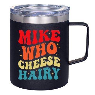 Mike Who Cheese Hairy Funny Adult Humor Meme Social Media  12oz Stainless Steel Coffee Mug