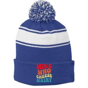 Mike Who Cheese Hairy Funny Adult Humor Meme Social Media  Stripe Pom Pom Beanie