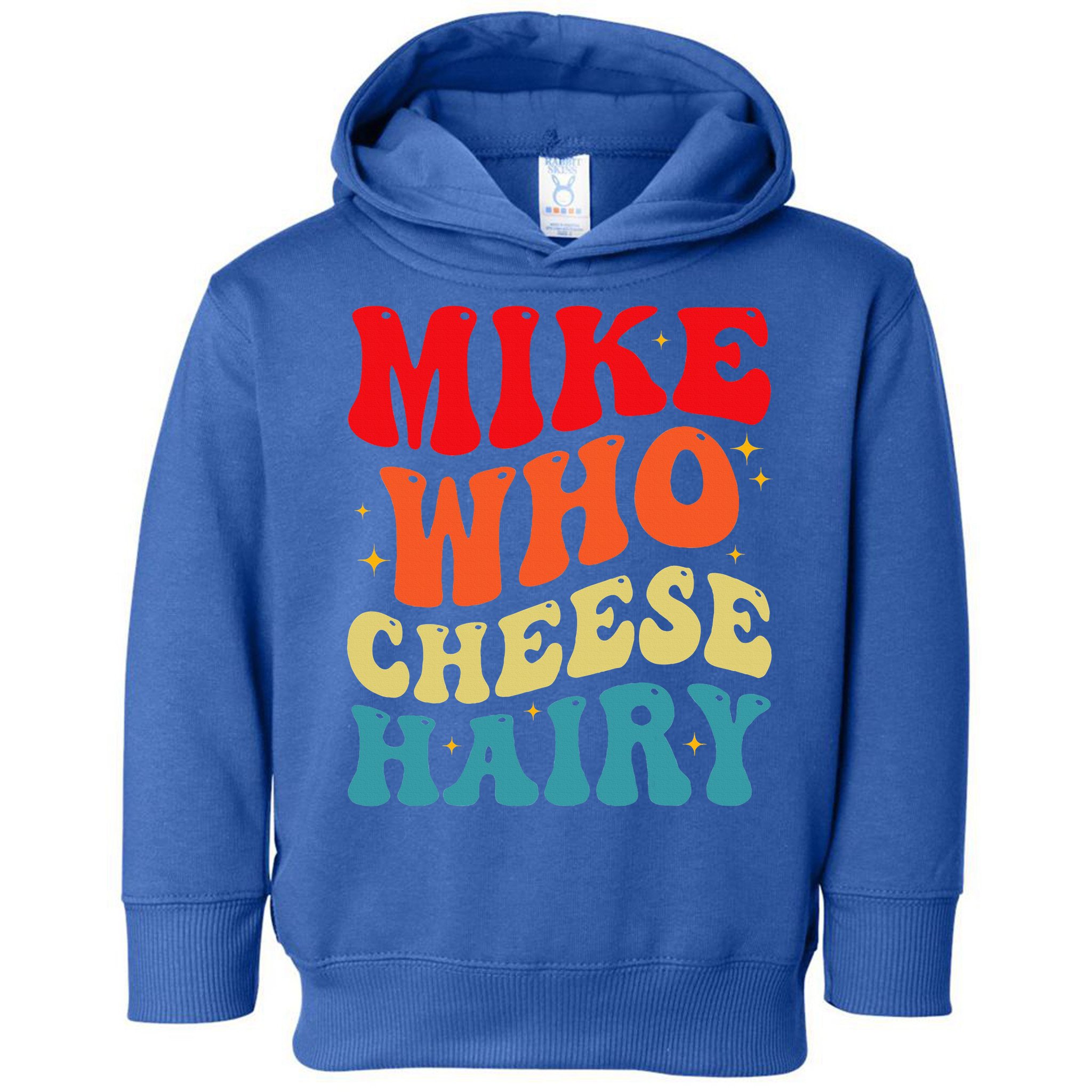 Mike Who Cheese Hairy Funny Adult Humor Meme Social Media  Toddler Hoodie