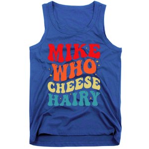 Mike Who Cheese Hairy Funny Adult Humor Meme Social Media  Tank Top