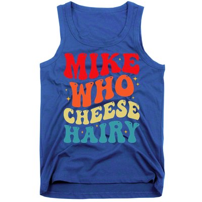 Mike Who Cheese Hairy Funny Adult Humor Meme Social Media  Tank Top