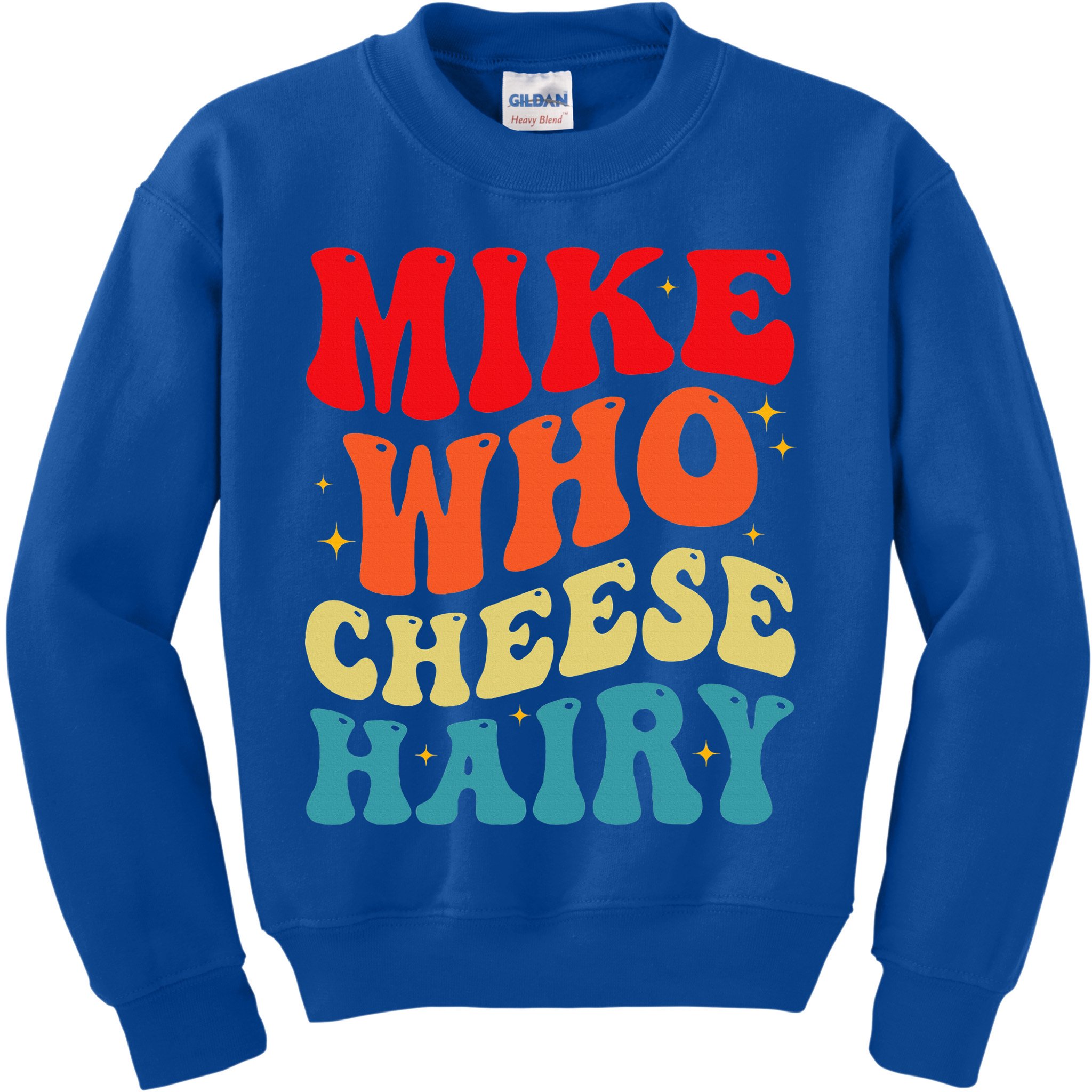 Mike Who Cheese Hairy Funny Adult Humor Meme Social Media  Kids Sweatshirt