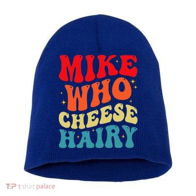 Mike Who Cheese Hairy Funny Adult Humor Meme Social Media  Short Acrylic Beanie