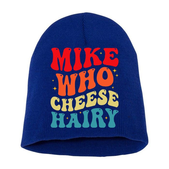 Mike Who Cheese Hairy Funny Adult Humor Meme Social Media  Short Acrylic Beanie