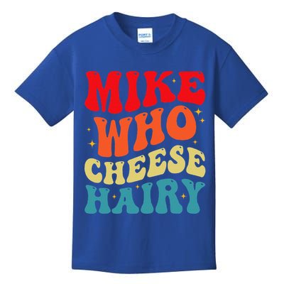 Mike Who Cheese Hairy Funny Adult Humor Meme Social Media  Kids T-Shirt