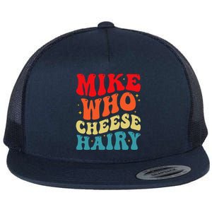 Mike Who Cheese Hairy Funny Adult Humor Meme Social Media  Flat Bill Trucker Hat