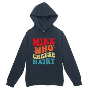 Mike Who Cheese Hairy Funny Adult Humor Meme Social Media  Urban Pullover Hoodie