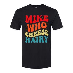 Mike Who Cheese Hairy Funny Adult Humor Meme Social Media  Softstyle CVC T-Shirt