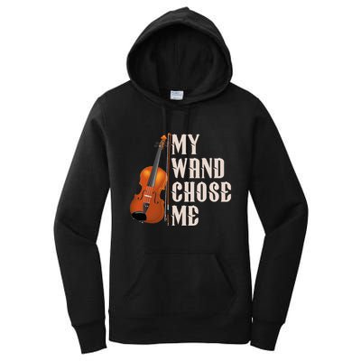 My Wand Chose Me Violin Musician Humor Women's Pullover Hoodie