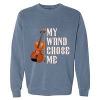 My Wand Chose Me Violin Musician Humor Garment-Dyed Sweatshirt