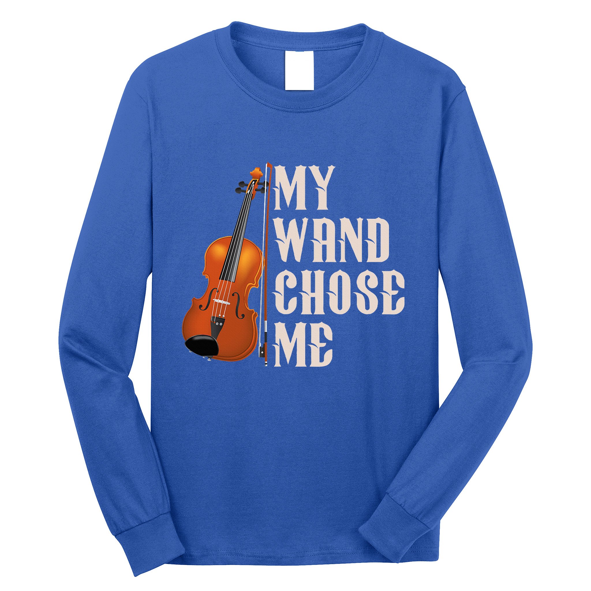 My Wand Chose Me Violin Musician Humor Long Sleeve Shirt