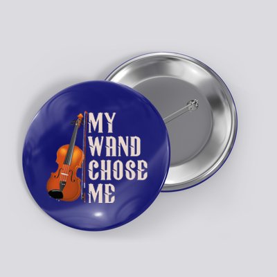 My Wand Chose Me Violin Musician Humor Button