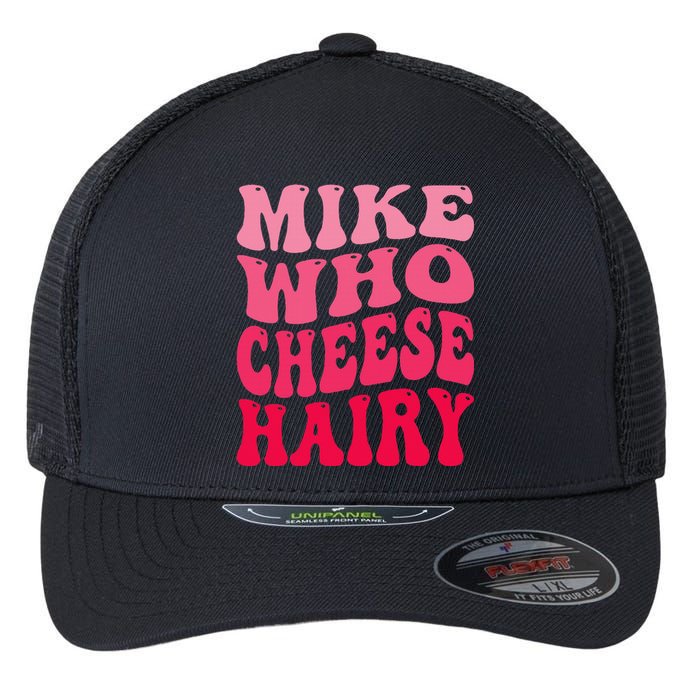 Mike Who Cheese Hairy Funny Joke Sarcastic Groovy Flexfit Unipanel Trucker Cap