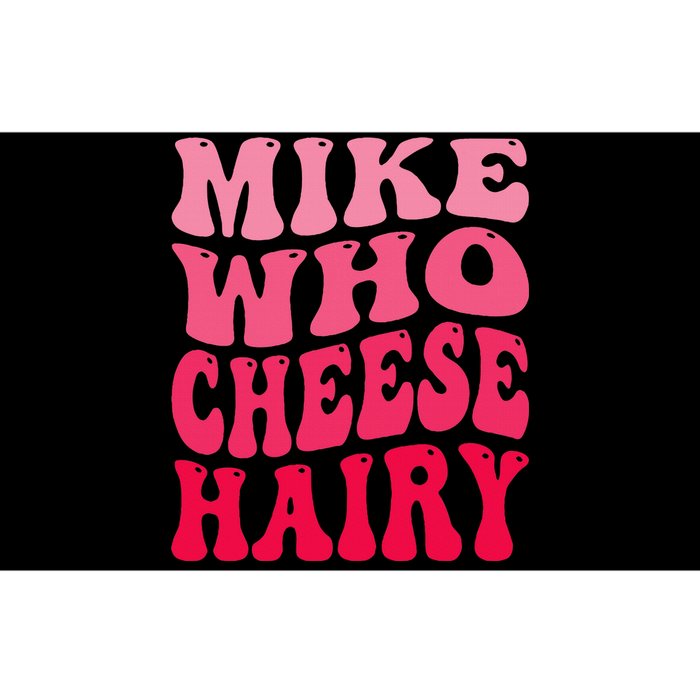 Mike Who Cheese Hairy Funny Joke Sarcastic Groovy Bumper Sticker