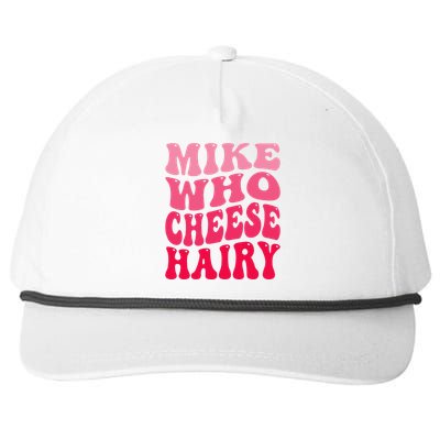 Mike Who Cheese Hairy Funny Joke Sarcastic Groovy Snapback Five-Panel Rope Hat