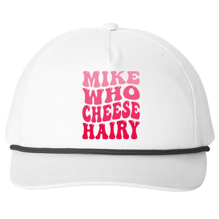 Mike Who Cheese Hairy Funny Joke Sarcastic Groovy Snapback Five-Panel Rope Hat