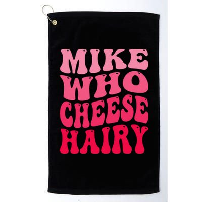 Mike Who Cheese Hairy Funny Joke Sarcastic Groovy Platinum Collection Golf Towel