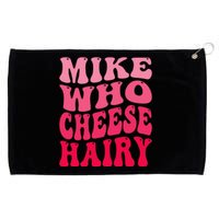 Mike Who Cheese Hairy Funny Joke Sarcastic Groovy Grommeted Golf Towel