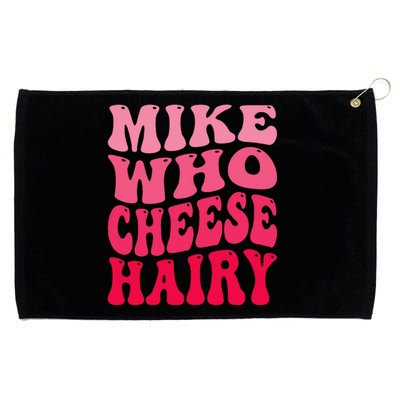 Mike Who Cheese Hairy Funny Joke Sarcastic Groovy Grommeted Golf Towel