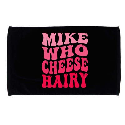 Mike Who Cheese Hairy Funny Joke Sarcastic Groovy Microfiber Hand Towel