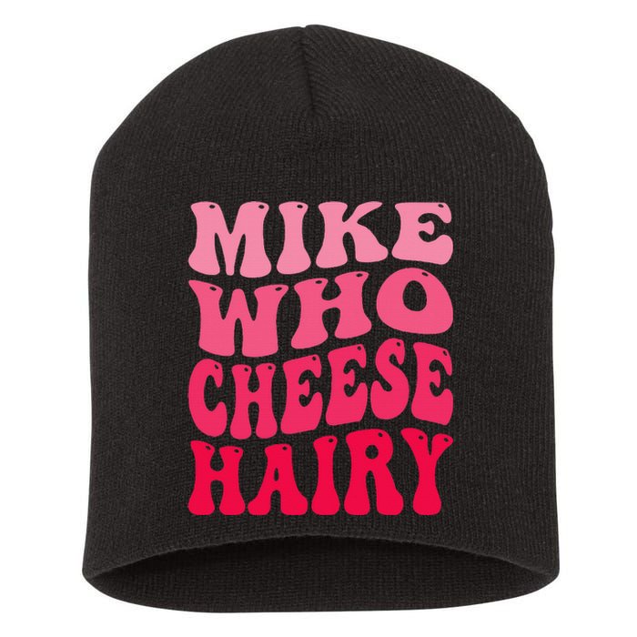 Mike Who Cheese Hairy Funny Joke Sarcastic Groovy Short Acrylic Beanie