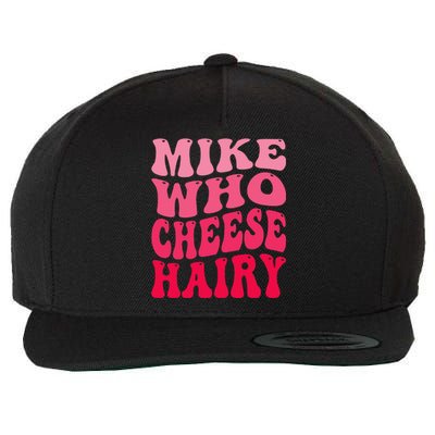 Mike Who Cheese Hairy Funny Joke Sarcastic Groovy Wool Snapback Cap