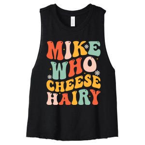 Mike Who Cheese Hairy Funny Adult Meme Social Media joke Women's Racerback Cropped Tank