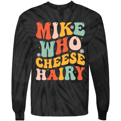 Mike Who Cheese Hairy Funny Adult Meme Social Media joke Tie-Dye Long Sleeve Shirt