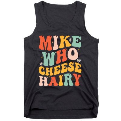 Mike Who Cheese Hairy Funny Adult Meme Social Media joke Tank Top