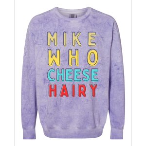 Mike Who Cheese Hairy Funny Humor Embarrassing Colorblast Crewneck Sweatshirt