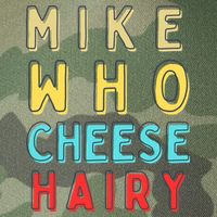Mike Who Cheese Hairy Funny Humor Embarrassing Legacy Tie Dye Trucker Hat
