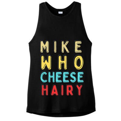 Mike Who Cheese Hairy Funny Humor Embarrassing Ladies PosiCharge Tri-Blend Wicking Tank