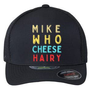 Mike Who Cheese Hairy Funny Humor Embarrassing Flexfit Unipanel Trucker Cap