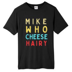 Mike Who Cheese Hairy Funny Humor Embarrassing Tall Fusion ChromaSoft Performance T-Shirt