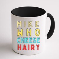 Mike Who Cheese Hairy Funny Humor Embarrassing Mug