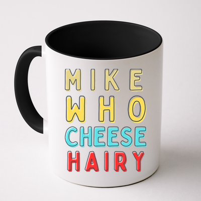 Mike Who Cheese Hairy Funny Humor Embarrassing Mug