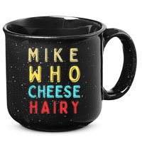 Mike Who Cheese Hairy Funny Humor Embarrassing 15oz Campfire Ceramic Mug