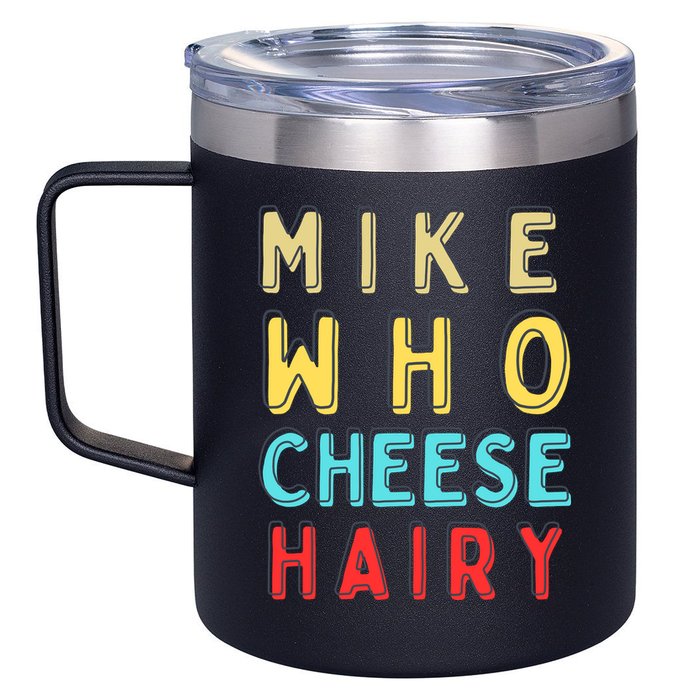 Mike Who Cheese Hairy Funny Humor Embarrassing 12oz Stainless Steel Coffee Mug