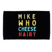 Mike Who Cheese Hairy Funny Humor Embarrassing Microfiber Hand Towel