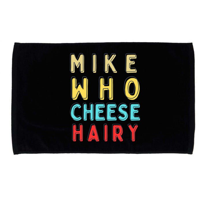 Mike Who Cheese Hairy Funny Humor Embarrassing Microfiber Hand Towel