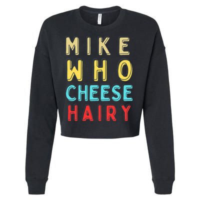 Mike Who Cheese Hairy Funny Humor Embarrassing Cropped Pullover Crew