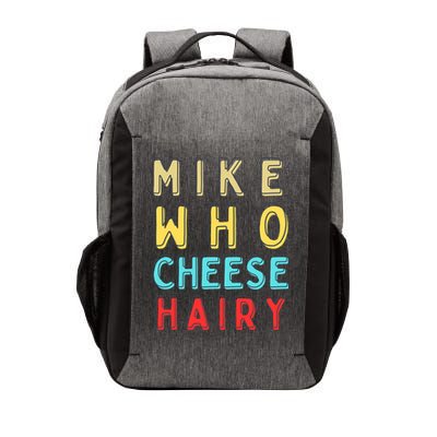 Mike Who Cheese Hairy Funny Humor Embarrassing Vector Backpack