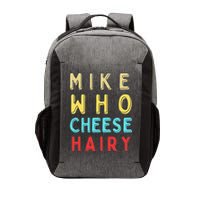 Mike Who Cheese Hairy Funny Humor Embarrassing Vector Backpack