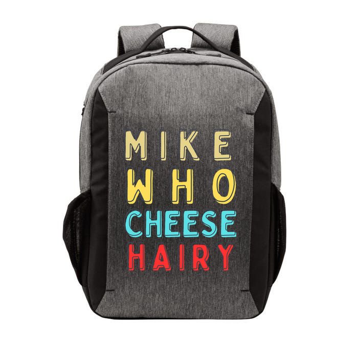 Mike Who Cheese Hairy Funny Humor Embarrassing Vector Backpack