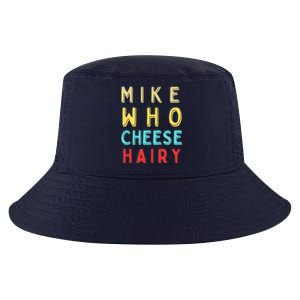 Mike Who Cheese Hairy Funny Humor Embarrassing Cool Comfort Performance Bucket Hat