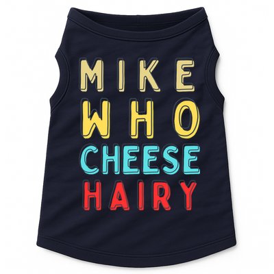 Mike Who Cheese Hairy Funny Humor Embarrassing Doggie Tank